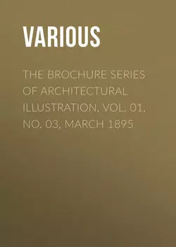 The Brochure Series of Architectural Illustration, Vol. 01, No. 03, March 1895