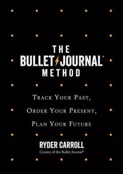 The Bullet Journal Method