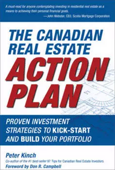 The Canadian Real Estate Action Plan. Proven Investment Strategies to Kick Start and Build Your Portfolio