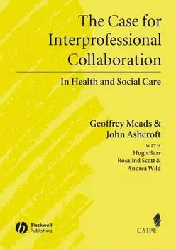 The Case for Interprofessional Collaboration