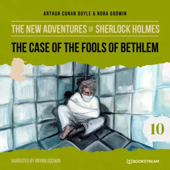 The Case of the Fools of Bethlem - The New Adventures of Sherlock Holmes, Episode 10 (Unabridged)