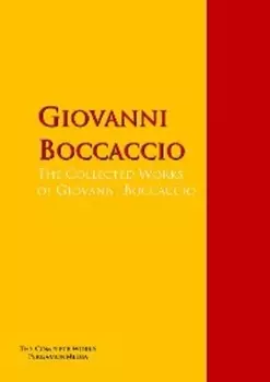 The Collected Works of Giovanni Boccaccio