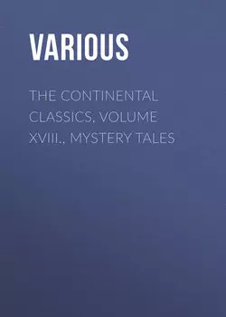 The Continental Classics, Volume XVIII., Mystery Tales