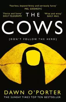 The Cows: The bold, brilliant and hilarious Sunday Times Top Ten bestseller