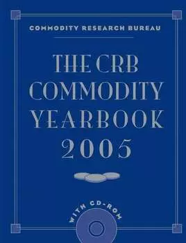 The CRB Commodity Yearbook 2005 with CD-ROM
