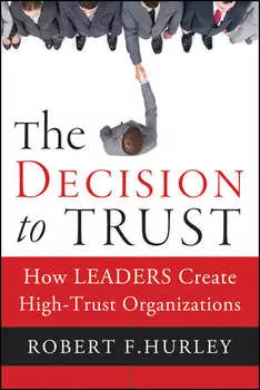The Decision to Trust. How Leaders Create High-Trust Organizations