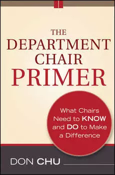The Department Chair Primer. What Chairs Need to Know and Do to Make a Difference