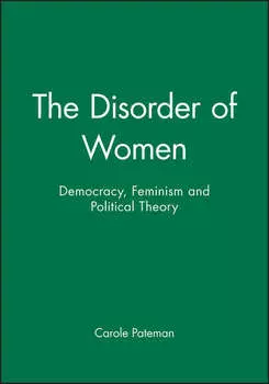 The Disorder of Women. Democracy, Feminism and Political Theory