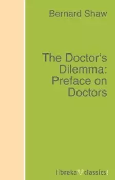 The Doctor's Dilemma: Preface on Doctors