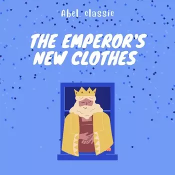 The Emperor's New Clothes - Abel Classics: fairytales and fables