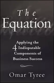 The Equation. Applying the 4 Indisputable Components of Business Success