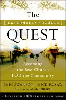 The Externally Focused Quest. Becoming the Best Church for the Community
