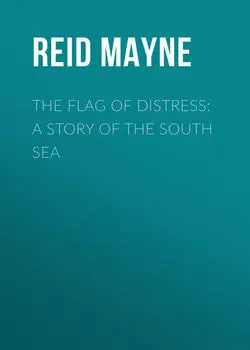 The Flag of Distress: A Story of the South Sea