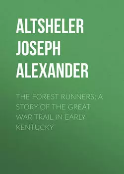 The Forest Runners: A Story of the Great War Trail in Early Kentucky