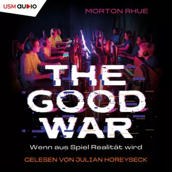 The Good War - Wenn aus Spiel Realit?t wird (ungek?rzt)