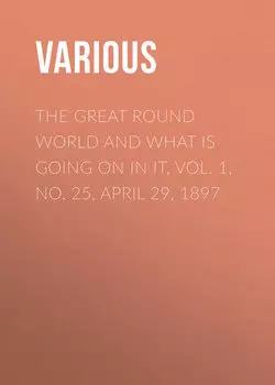 The Great Round World and What Is Going On In It, Vol. 1, No. 25, April 29, 1897
