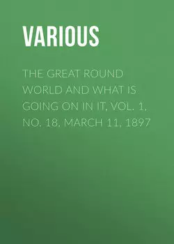 The Great Round World and What Is Going On In It, Vol. 1, No. 18, March 11, 1897