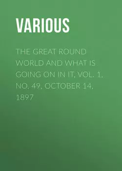 The Great Round World and What Is Going On In It, Vol. 1, No. 49, October 14, 1897