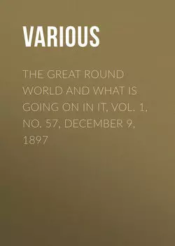 The Great Round World and What Is Going On In It, Vol. 1, No. 57, December 9, 1897