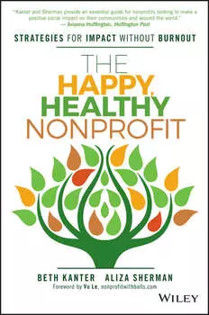 The Happy, Healthy Nonprofit. Strategies for Impact without Burnout