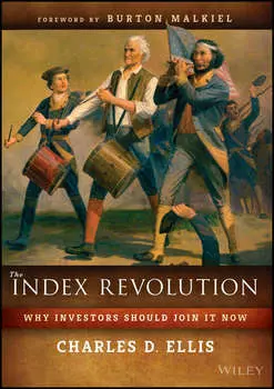 The Index Revolution. Why Investors Should Join It Now