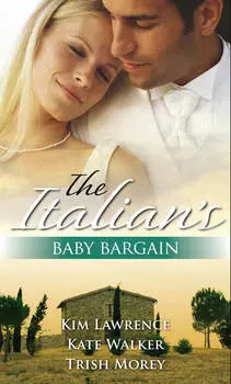 The Italian's Baby Bargain: The Italian's Wedding Ultimatum / The Italian's Forced Bride / The Mancini Marriage Bargain