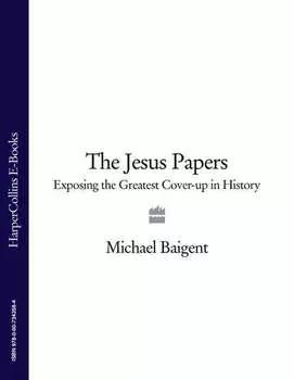 The Jesus Papers: Exposing the Greatest Cover-up in History