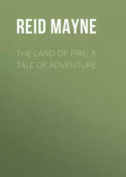 The Land of Fire: A Tale of Adventure