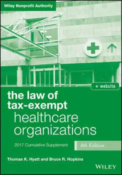 The Law of Tax-Exempt Healthcare Organizations 2017 Cumulative Supplement