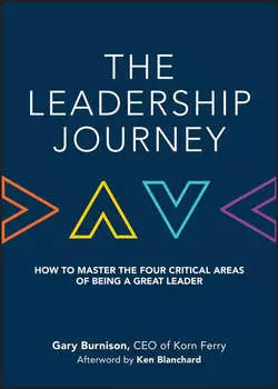 The Leadership Journey. How to Master the Four Critical Areas of Being a Great Leader