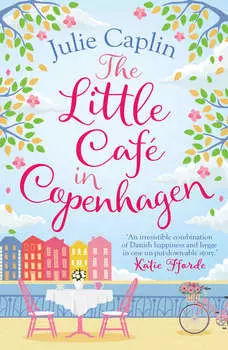 The Little Caf? in Copenhagen: Fall in love and escape the winter blues with this wonderfully heartwarming and feelgood novel