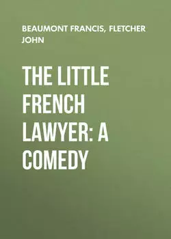 The Little French Lawyer: A Comedy