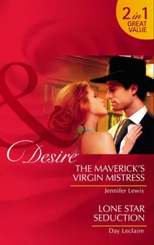 The Maverick's Virgin Mistress / Lone Star Seduction
