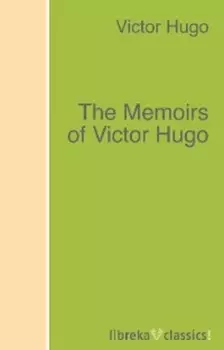 The Memoirs of Victor Hugo