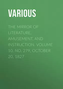 The Mirror of Literature, Amusement, and Instruction. Volume 10, No. 279, October 20, 1827