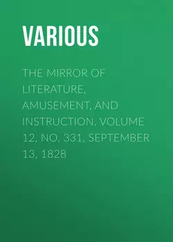 The Mirror of Literature, Amusement, and Instruction. Volume 12, No. 331, September 13, 1828