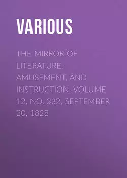 The Mirror of Literature, Amusement, and Instruction. Volume 12, No. 332, September 20, 1828