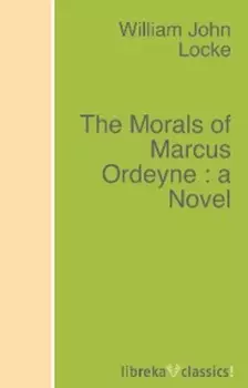 The Morals of Marcus Ordeyne : a Novel