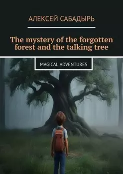 The mystery of the forgotten forest and the talking tree. Magical adventures