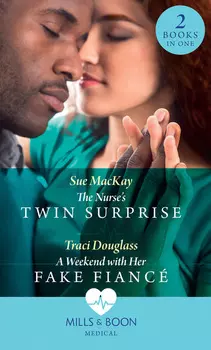 The Nurse's Twin Surprise / A Weekend With Her Fake Fianc?