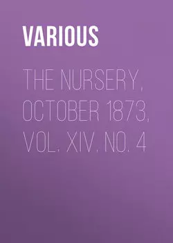 The Nursery, October 1873, Vol. XIV. No. 4