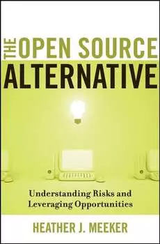 The Open Source Alternative. Understanding Risks and Leveraging Opportunities