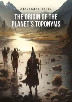 The Origin of the Planet’s Toponyms