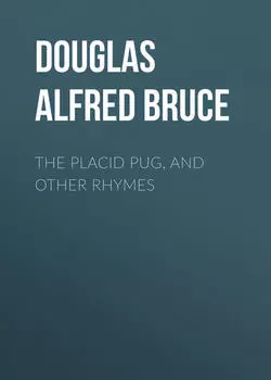 The Placid Pug, and Other Rhymes
