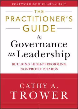 The Practitioner's Guide to Governance as Leadership. Building High-Performing Nonprofit Boards