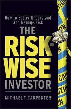 The Risk-Wise Investor. How to Better Understand and Manage Risk