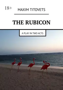 The Rubicon. A play in two acts