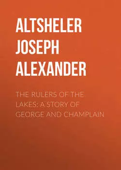 The Rulers of the Lakes: A Story of George and Champlain