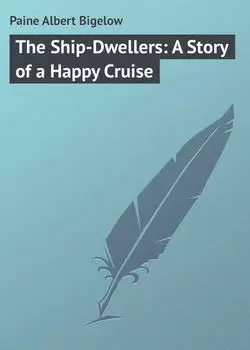 The Ship-Dwellers: A Story of a Happy Cruise