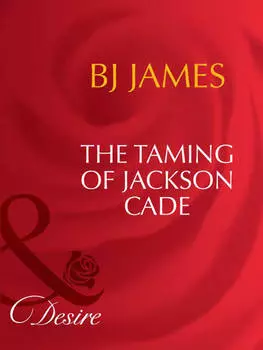 The Taming Of Jackson Cade